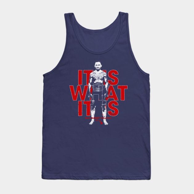 It Is What It Is - Max Holloway Tank Top by huckblade